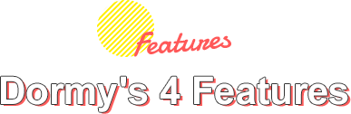 Dormy's 4 Features